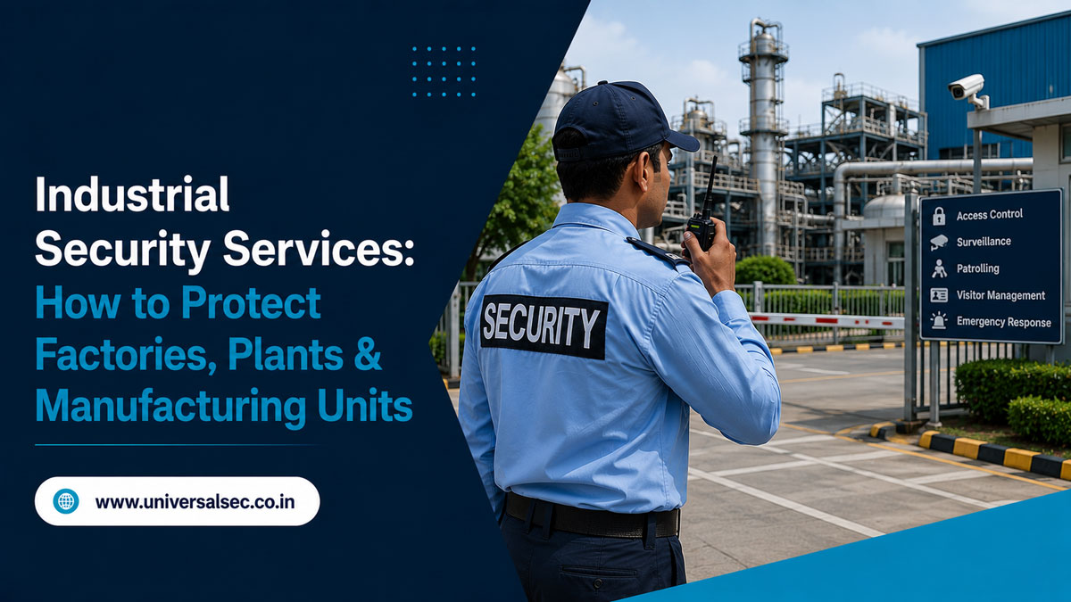 Industrial Security Services: How to Protect Factories, Plants & Manufacturing Units